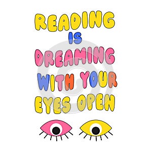 Positive sloganÂ Reading is dreaming with your yes open  in hippie retro 70s style. Trendy hipster design for poster or card, t-